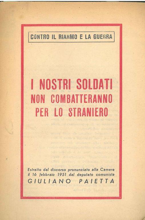 I nostri soldati non combatteranno per lo straniero. Estratto dal discorso pronunciato alla camera il 16 febbraio - Giuliano Paietta - copertina