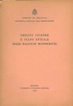 Origini vicende e stato attuale delle raccolte manoscritte