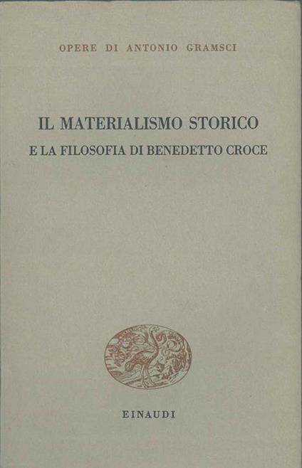 Il materialismo storico e la filosofia di Benedetto Croce - Antonio Gramsci - copertina