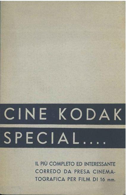 Cine Kodak special... Il più completo ed interessante corredo da presa cinematografica per film da 16 mm - copertina