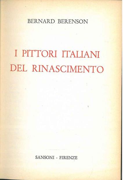 I pittori italiani del rinascimento. Traduzione di Emilio Cecchi - Bernard Berenson - copertina