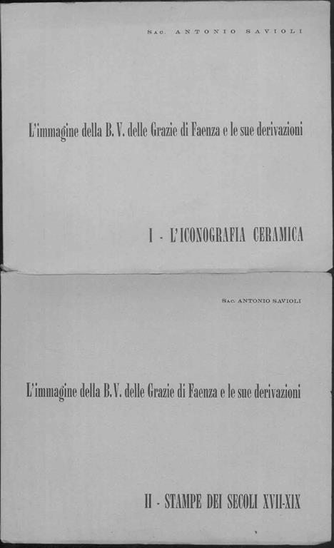 L' Immagine della B.V delle Grazie di Faenza e le sue derivazioni. Vol I: l'Iconografia e la ceramica, Vol II: Stampe dei secoli XVII-XIX - Antonio Savioli - copertina