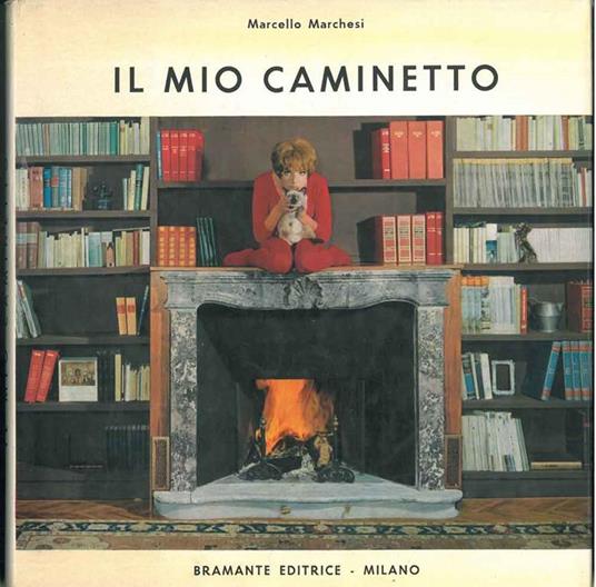 Il mio caminetto. Con divagazioni di Luigi Veronelli su Griglia & Spiedi - Marcello Marchesi - copertina