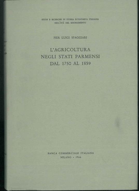 L' Agricoltura negli stati parmensi dal 1750 al 1859 - Pier Luigi Spaggiari - copertina