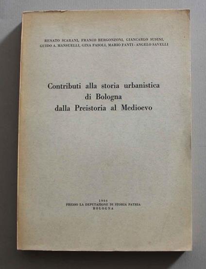 Contributi alla storia urbanistica di Bologna dalla Preistoria al Medioevo - R. Scarani - copertina
