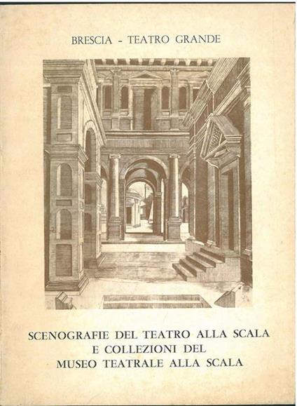 Scenografie del Teatro alla Scala e collezioni del museo teatrale alla Scala. Catalogo: Brescia - Teatro grande, febbraio 1966 - copertina