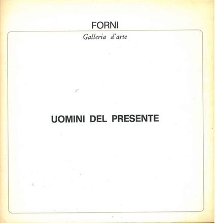 Uomini del presente. Bologna, Galleria Forni, gennaio 1971 - copertina