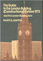 The guide to the London Building (Constructional) Bylaws 1972 and the London building acts