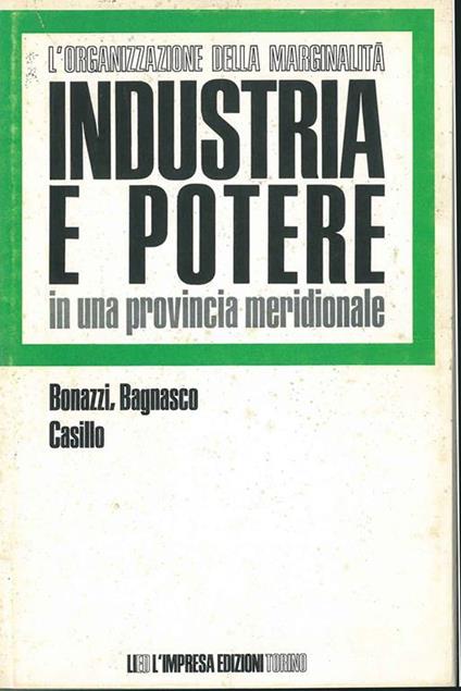 L' organizzazione della marginalità. Industria e potere in una provincia meridionale - Giuseppe Bonazzi - copertina