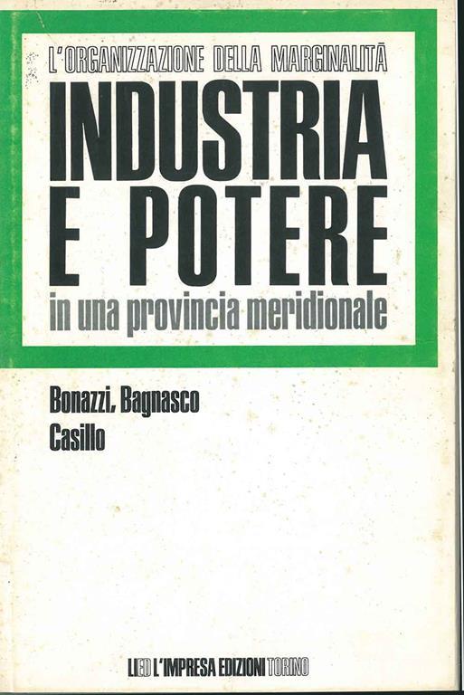 L' organizzazione della marginalità. Industria e potere in una provincia meridionale - Giuseppe Bonazzi - copertina