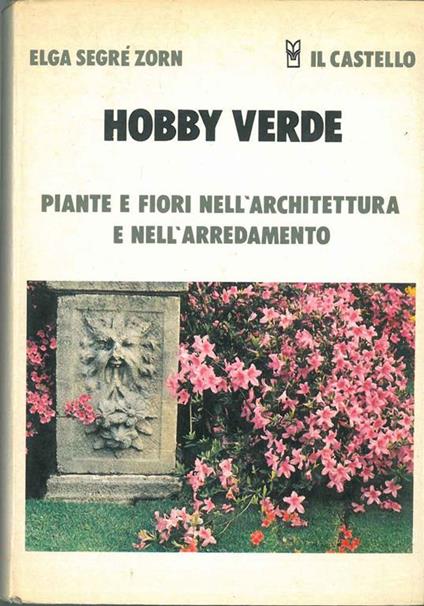 Hobby verde. Piante e fiori nell'architettura e nell'arredamento - copertina
