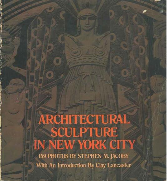 Architectural sculpture in New York City Introduzione di C. Lancaster - copertina