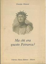 Ma chi era questo Petrarca?