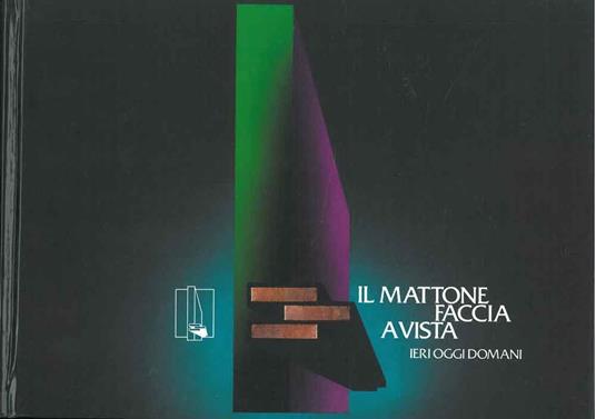 Il mattone faccia a vista. Ieri, oggi, domani - copertina