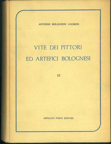 Vite dei pittori ed artefici bolognesi. Vol. II - Antonio Bolognini Amorini - copertina