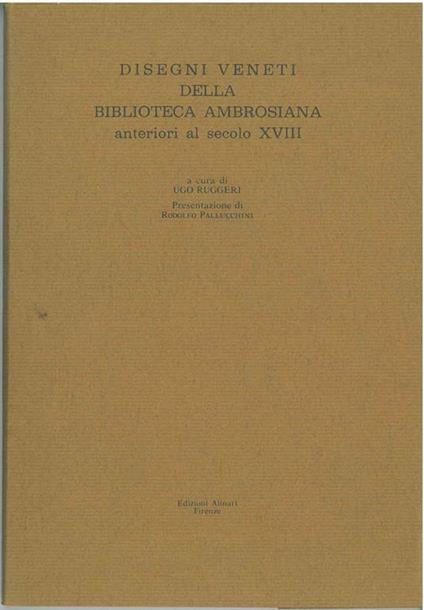 Disegni veneti della biblioteca ambrosiana anteriori al secolo XVII. Presentazione di R. Pallucchini - Ugo Ruggeri - copertina