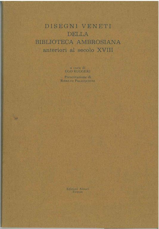 Disegni veneti della biblioteca ambrosiana anteriori al secolo XVII. Presentazione di R. Pallucchini - Ugo Ruggeri - copertina