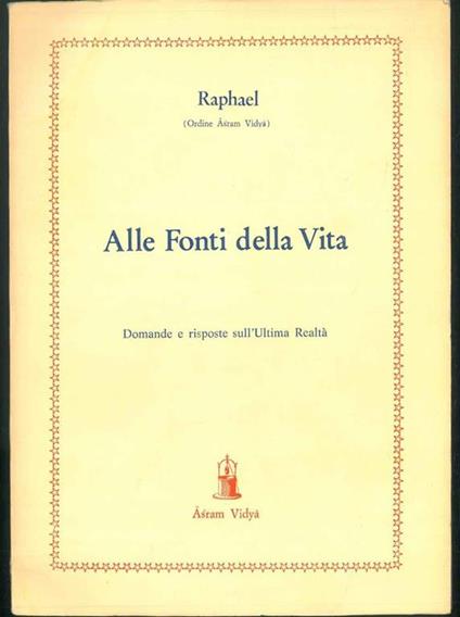 Alle fonti della vita. Domande e risposte sull'Ultima Realtà - Raphael - copertina
