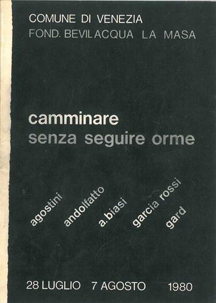 Camminare senza seguire orme. Edoer Agostini, Natalino Andolfatto, Alberto Biasi, Garcia Rossi, Ferruccio Gard. Venezia, Galleria La Masa, luglio - agosto 1980 - copertina