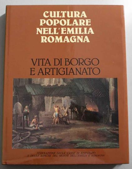 Cultura popolare nell' Emilia Romagna. Vita di Borgo e artigianato - P. Camporesi - copertina