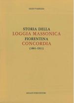 Storia della loggia massonica fiorentina Concordia (1861-1911). Ristampa anastatica