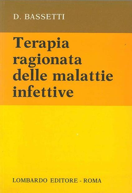 Terapia ragionata della malattie infettive - Dante Bassetti - copertina