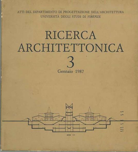 Ricerca architettonica 3. Gennaio 1987. Atti del dipartimenro di progettazione dell'architettura università degli Studi di Firenze - copertina
