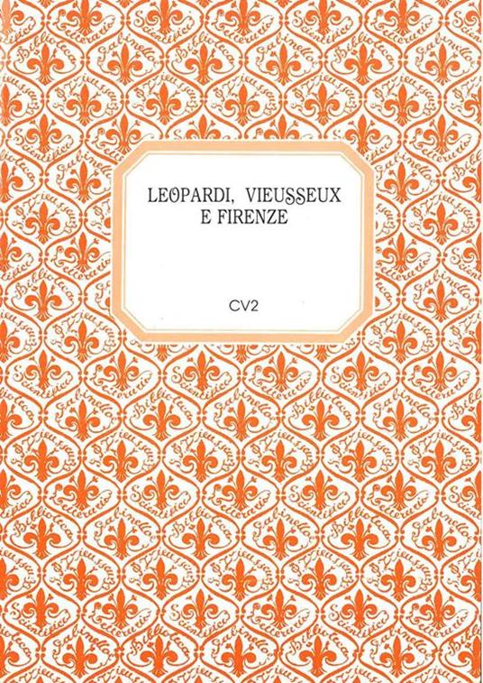 Leopardi, Viesseux e Firenze. Mostra documentaria. Firenze, novembre 1987 - gennaio 1988 - Maurizio Bossi - copertina