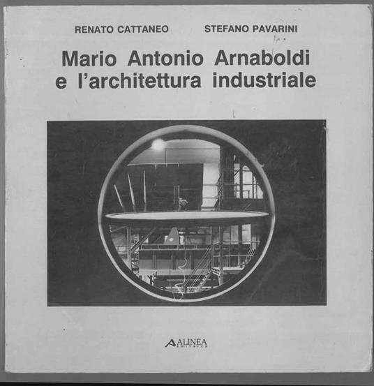 Mario Antonio Arnaboldi e l'architettura industriale - Renato Cattaneo - copertina