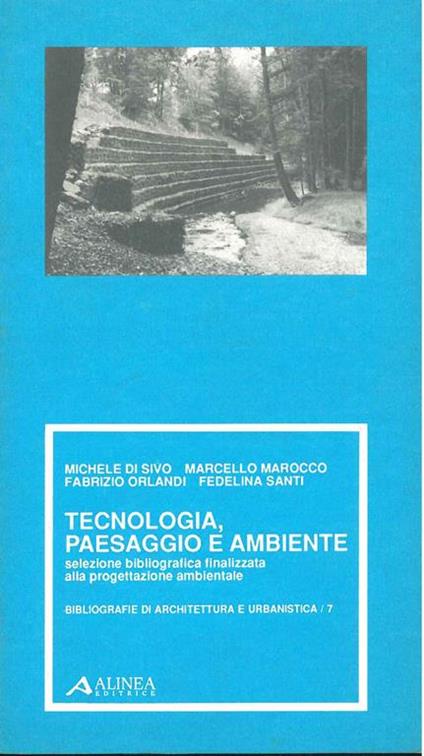 Tecnologia, paesaggio e ambiente. Selezione bibliografica finalizzata alla progettazione ambientale - Michele Di Sivo - copertina