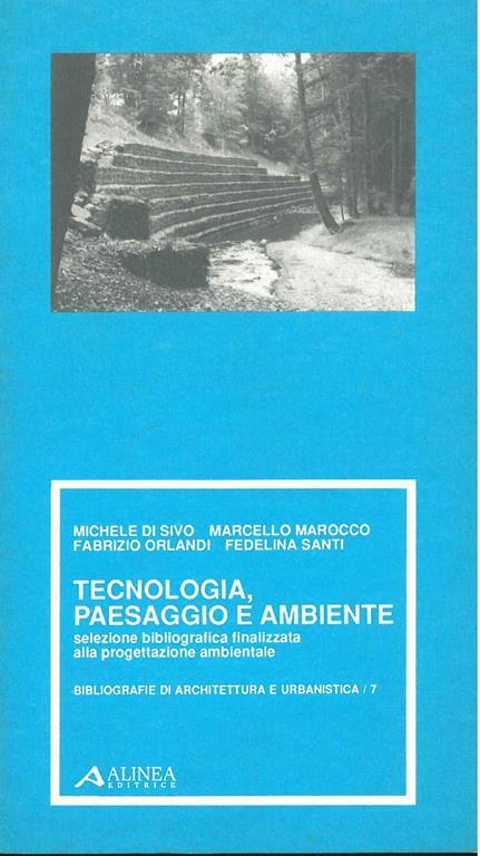 Tecnologia, paesaggio e ambiente. Selezione bibliografica finalizzata alla progettazione ambientale - Michele Di Sivo - copertina