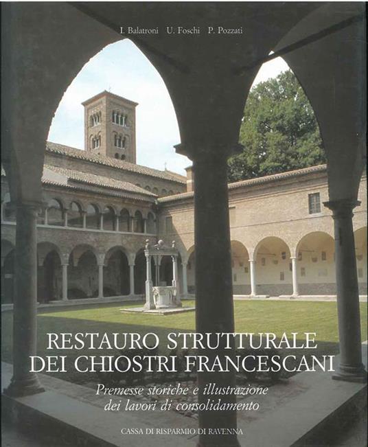 Restauro strutturale dei chiostri francescani. Premesse storiche e illustrazione dei lavori di consultazione Introduzione di F. Zurli - I. Balatroni - copertina