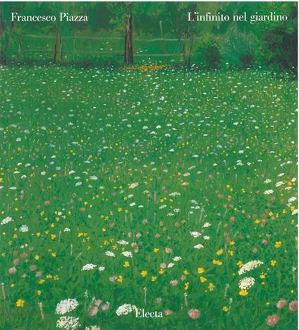 Francesco Piazza. L'infinito nel giardino. Treviso, Casa dei Carraresi, novembre 1989 - Manlio Brusatin - copertina