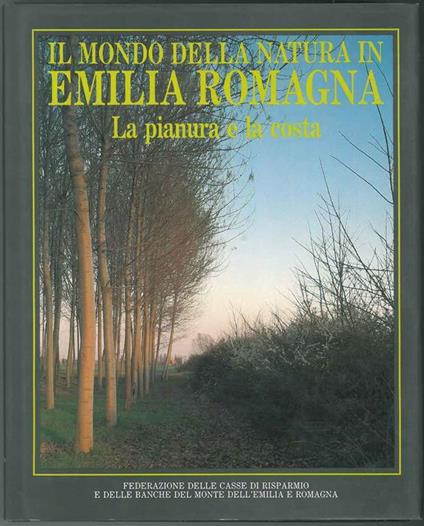 Il mondo della natura in Emilia Romagna. La pianura e la costa - A. Beseghi - copertina