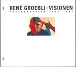 René Groebli - Visionen - Photographien 1946-1991