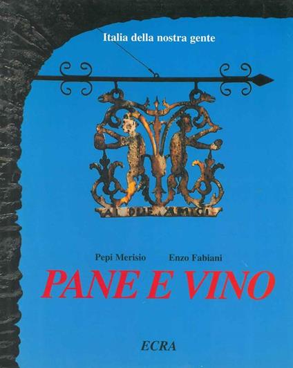 Italia della nostra gente. Pane e vino - P. Merisio - copertina