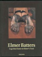 Elmer Batters. Legs that Dance to Elmer's Tune. With an introduction by Dian Hanson