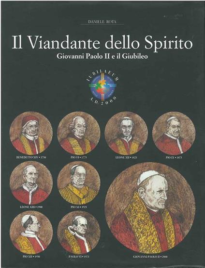 Il Viandante dello Spirito. The Wayfarer of the spirit. Giovanni Paolo II e il Giubileo - Daniele Rota - copertina