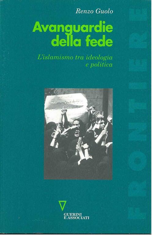 Avanguardie della fede. L'islamismo tra ideologia e politica - Renzo Guolo - copertina