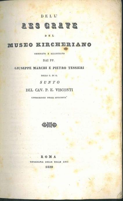 Dell' Aes grave del museo Kircheriano ordinato e illustrato dai PP. Giuseppe Marchi e Pietro Tessieri della Compagnia di Gesù sunto del Cav. P.E. Visconti. - copertina
