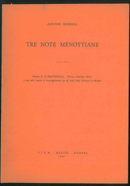 Tre note menottiane. Estratto da "L'Arcitrivella - Strenna modenese 1964" a cura della Società di Incoraggiamento per gli artisti della Provincia di Modena - Alfonso Morselli - copertina