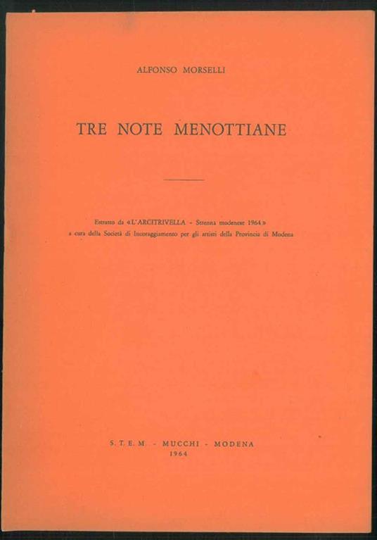 Tre note menottiane. Estratto da "L'Arcitrivella - Strenna modenese 1964" a cura della Società di Incoraggiamento per gli artisti della Provincia di Modena - Alfonso Morselli - copertina