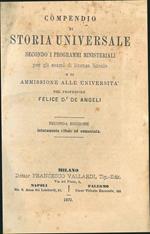 Compendio di storia universale secondo i programmi ministeriali per gli esami di licenza liceale e di ammissione alle universita del professore Felice De Angeli. 2° ed. riv. e aum