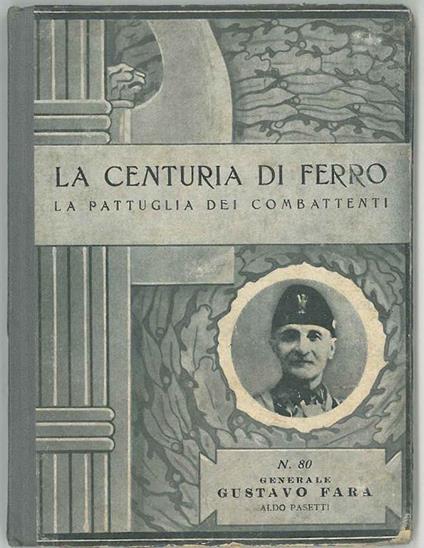 La Centuria di Ferro. Generale Gustavo Fara - Aldo Pasetti - copertina