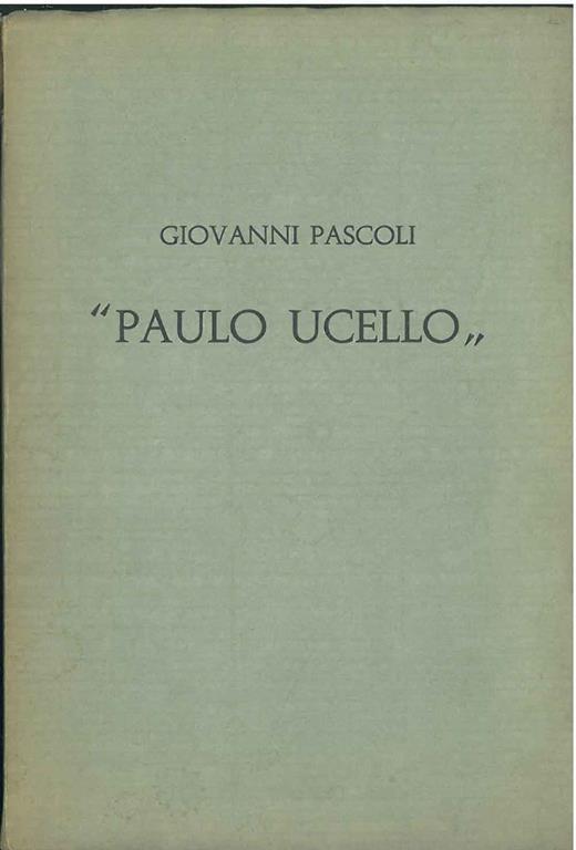 Paulo Uccello. Introduzione di W. Fontana, incisioni di F. Fiorucci - Pascoli Giovanni - copertina