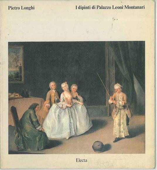 Pietro Longhi. I dipinti di Palazzo Leoni Montanari - Vittorio Sgarbi - copertina