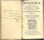 Prosodia della lingua latina per interrogazioni, e risposte del Signor D. Ferdinando Porretti ristampata per uso del Collegio Nazzareno de' Padri delle scuole pie