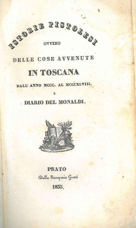 Istorie pistolesi ovvero delle cose avvenute in Toscana dall'anno MCCC al MCCCXLVIII e Diario del Monaldi - copertina