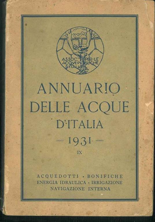 Annuario delle acque d'Italia. Numero IX. Acquedotti, bonifiche, energia idraulica, irrigazioni, navigazione interna - copertina