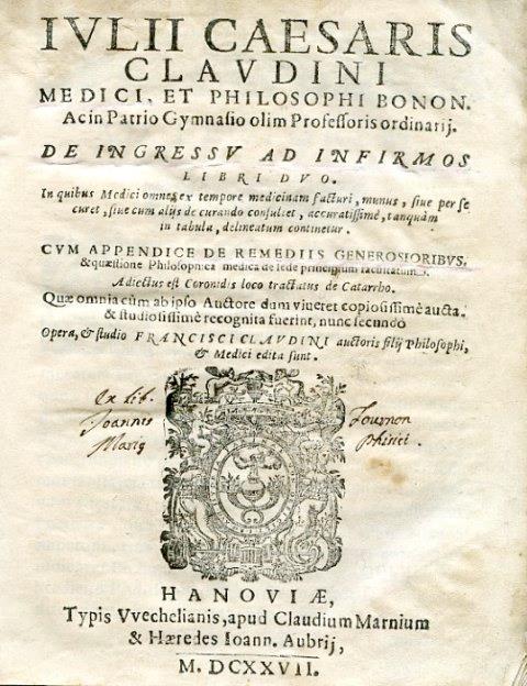 De Ingressu ad Infirmos Libri Duo. In quibus Medici omnes ex tempore medicinam facturi, munus, sive per se curet, sive cum alijs de curando consultet, accuratissime, tanquam in tabula, delineatum continetur. Cum appendice de remediis generosioribus - Giulio Cesare Claudini - copertina